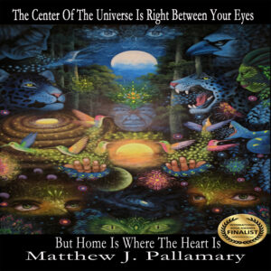 The Center of the Universe Is Right Between Your Eyes But Home Is Where The Heart Is