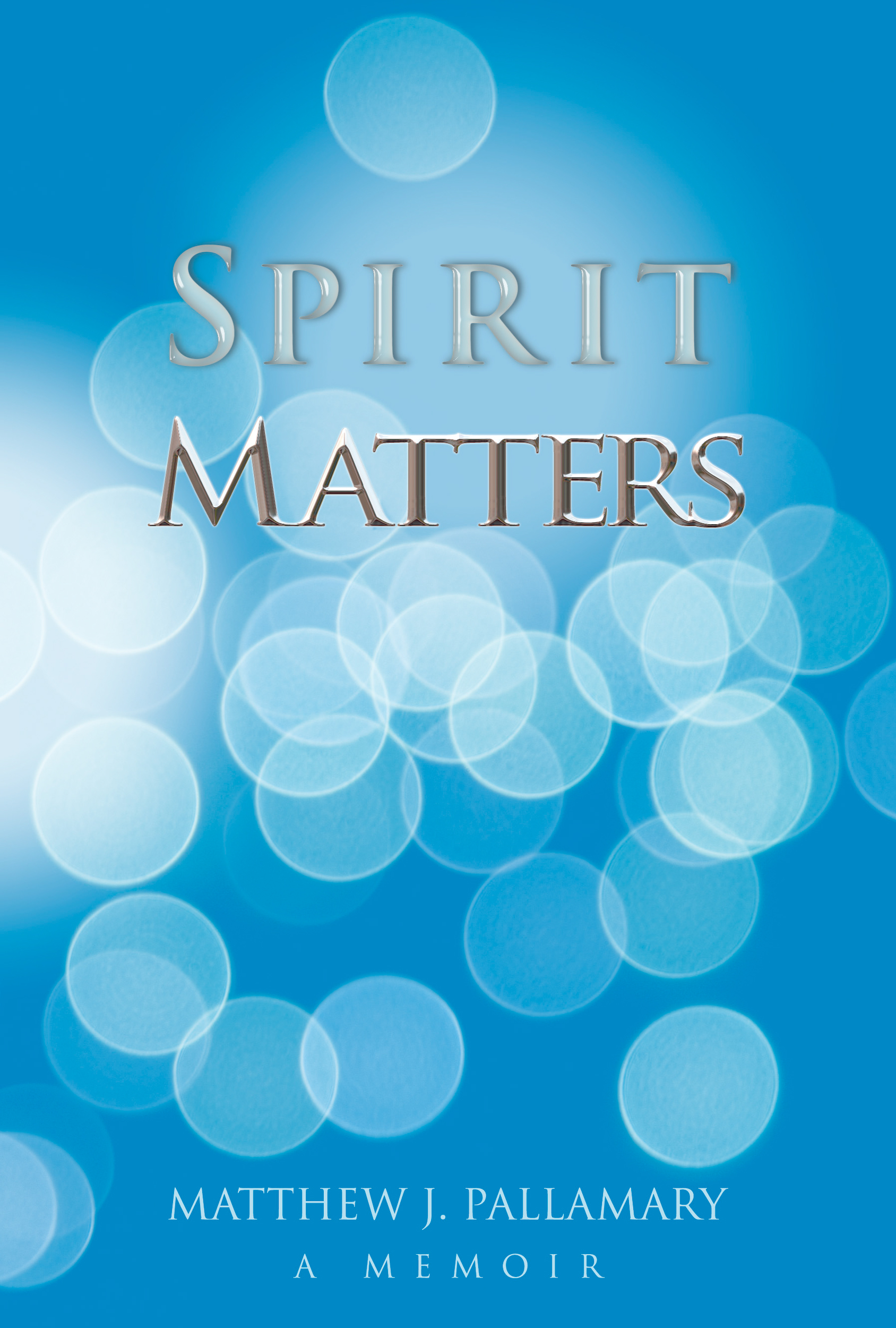 Spirit Matters: A Memoir - Mystic Ink Publishing